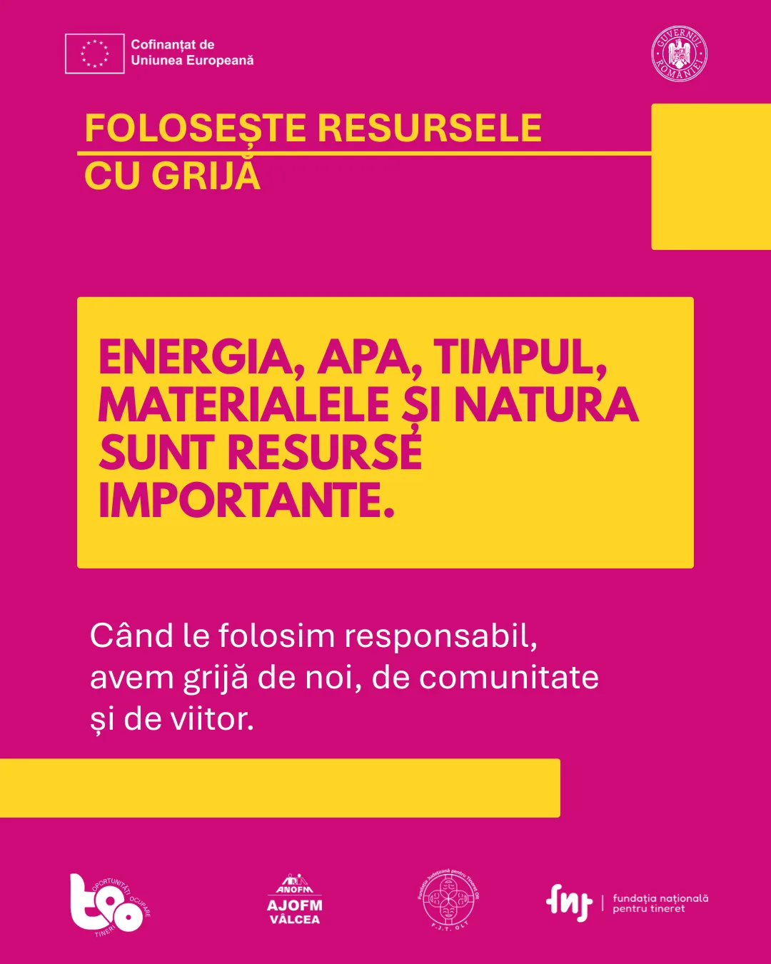 Folosește resursele cu grijă: energia, apa, timpul, materialele și natura sunt resurse importante